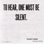 to hear one must be silent